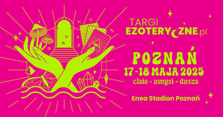 Targi Ezoteryczne w&nbsp;Poznaniu – 17–18 maja 2025&nbsp;r.