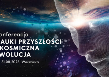 Relacja z&nbsp;Konferencji Nauki Przyszłości i&nbsp;Kosmiczna Ewolucja