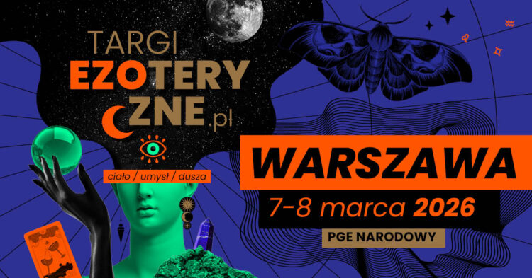 Warszawskie Targi Ezoteryczne 2026 na PGE Narodowym – magia, wiedza i praktyka w jednym miejscu